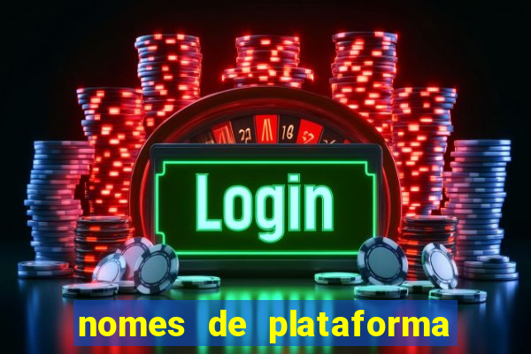 nomes de plataforma de jogos de aposta